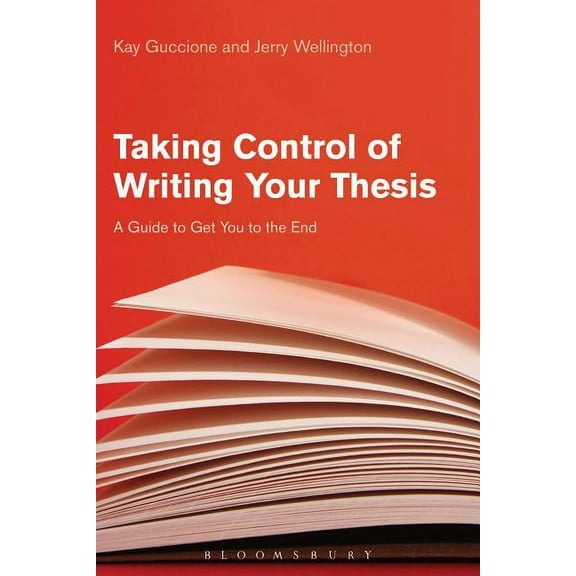 Taking Control of Writing Your Thesis: A Guide to Get You to the End, (Hardcover)