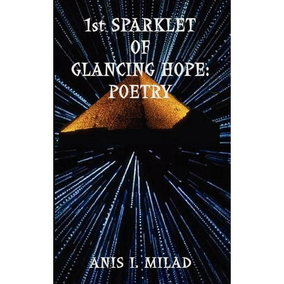 1st Sparklet of Glancing Hope: Poetry, (Paperback)