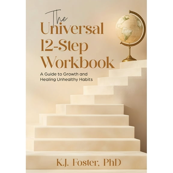 The Universal 12-Step Workbook: A Guide to Growth and Healing Unhealthy Habits, (Paperback)