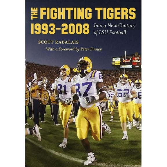 The Fighting Tigers, 1993-2008: Into a New Century of LSU Football, (Hardcover)