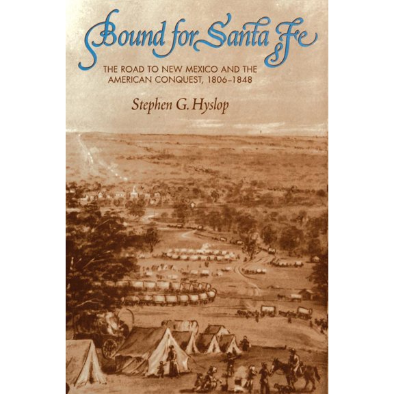 Pre-Owned Bound for Santa Fe: The Road to New Mexico and the American Conquest, 1806-1848 (Paperback) 0806141603 9780806141602