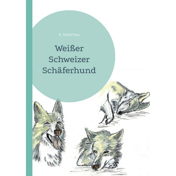 Weißer Schweizer Schäferhund, (Paperback)