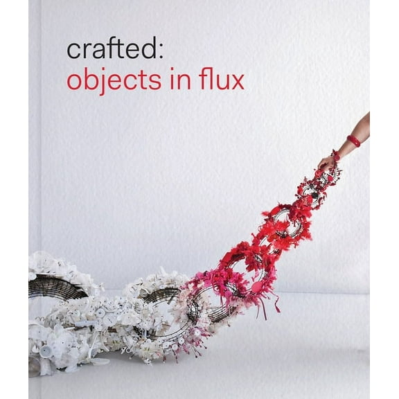 Crafted: Objects in Flux, (Hardcover)