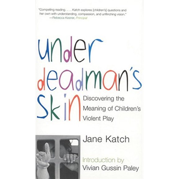 Pre-Owned Under Deadman's Skin: Discovering the Meaning of Children's Violent Play (Paperback) 0807031291 9780807031292
