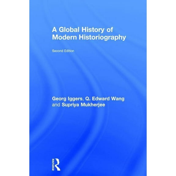 A Global History of Modern Historiography, (Hardcover)