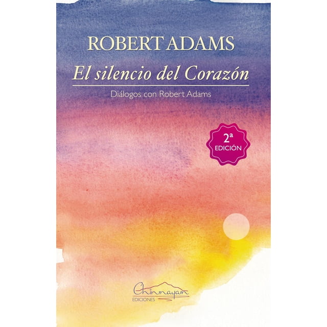 Libro El Silencio Del Corazon Tapa Blanda, Autor Robert Adams, Editorial Chinmayam