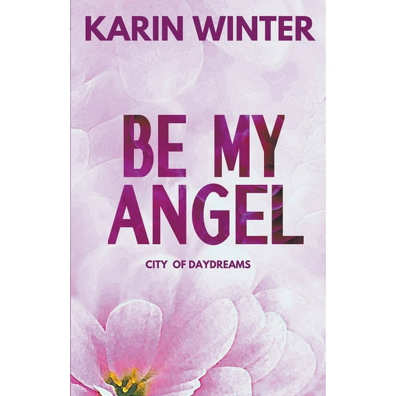 City of Daydreams Be My Angel, Book 2, (Paperback)