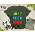 thumbnail image 6 of Just Keep Going Colorful Motivational Inspire for Men Women T-Shirt Motivational Quote Gift T Shirt for Teens Kids Boys Girls Tshirt, 6 of 7