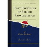 First Principles of French Pronunciation (Classic Reprint)