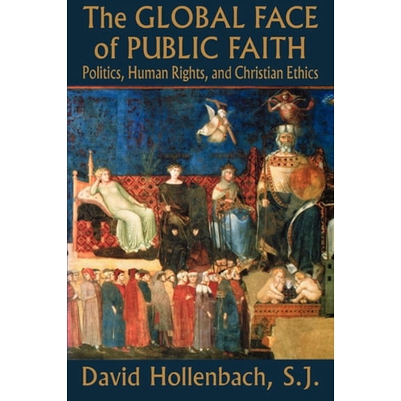 Pre-Owned The Global Face of Public Faith: Politics, Human Rights, and Christian Ethics (Paperback) 0878401393 9780878401390