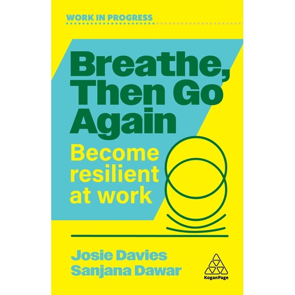 Work in Progress Breathe, Then Go Again: Become Resilient at Work, (Paperback)