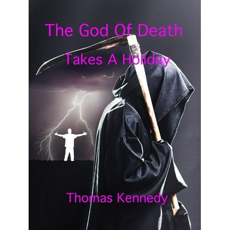 The God Of Death Takes A Holiday - eBook (God Only Takes The Best Death Poem)
