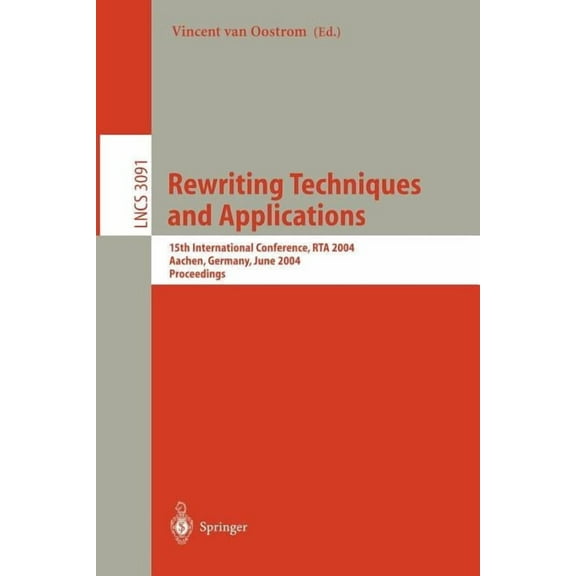 Lecture Notes in Computer Science Rewriting Techniques and Applications: 15th International Conference, Rta 2004, Aachen, Germany, June 3-5, 2004, Proceed, Book 3091, (Paperback)
