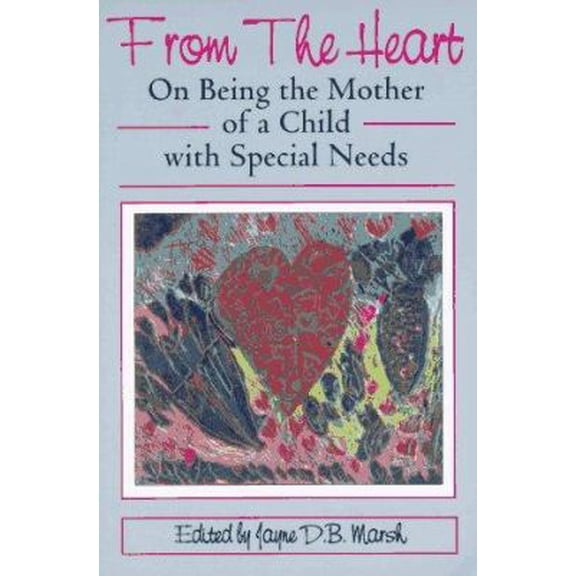 Pre-Owned From the Heart: On Being the Mother of a Child With Special Needs (Paperback) 0933149794 9780933149793
