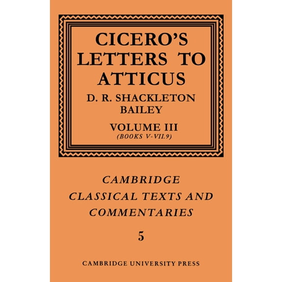 Cambridge Classical Texts and Commentari Cicero: Letters to Atticus: Volume 3, Books 5-7.9, Book 5, (Paperback)