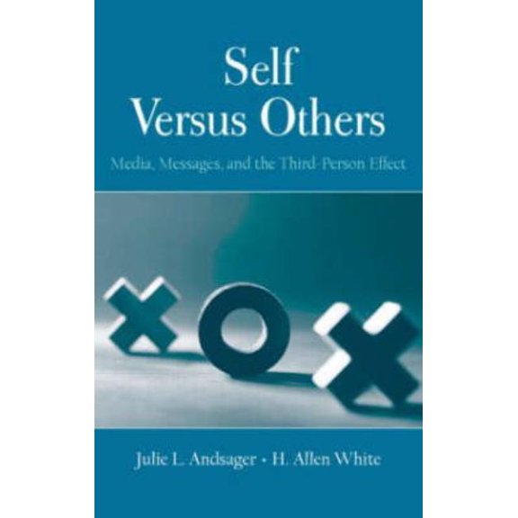 Routledge Communication Self Versus Others: Media, Messages, and the Third-Person Effect, (Hardcover)