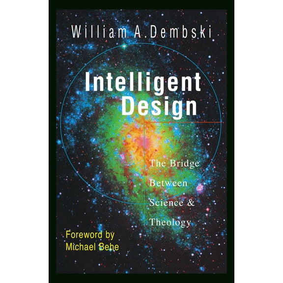 Intelligent Design: The Bridge Between Science & Theology, (Paperback)