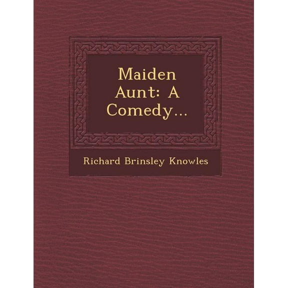 Maiden Aunt : A Comedy... (Paperback)