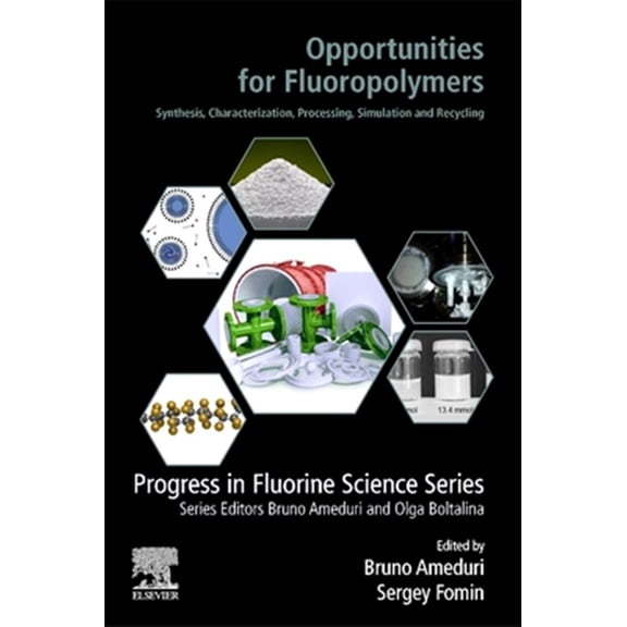 Pre-Owned Progress in Fluorine Science Opportunities for Fluoropolymers: Synthesis, Characterization, Processing, Simulation and Recycling, (Paperback)