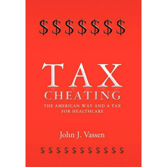 Tax Cheating : The American Way and a Tax for Healthcare