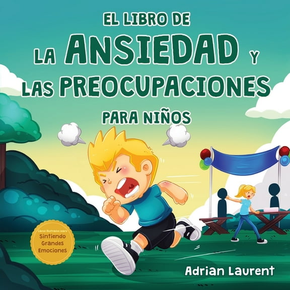 Libros Ilustrados Sobre Sintiendo Grande El libro de la ansiedad y las preocupaciones para niÃ±os: El poder de la calma se presenta en este libro ilustrado para n, (Paperback)