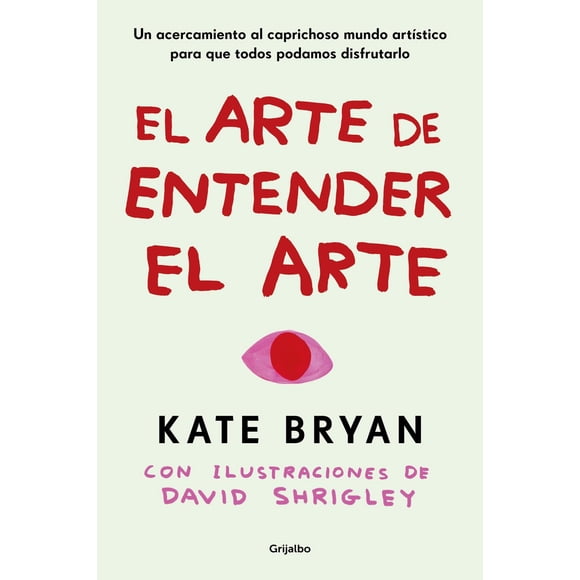 El arte de entender el arte, de Bryan Kate, Grijalbo, 2026
