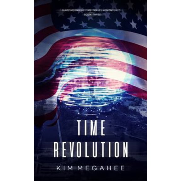Pre-Owned Time Revolution (Marc McKnight Time Travel Adventures) (Paperback) 1734019042 9781734019049