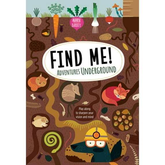 Pre-Owned Find Me! Adventures Underground: Play Along to Sharpen Your Vision and Mind (Paperback) 1641241160 9781641241168