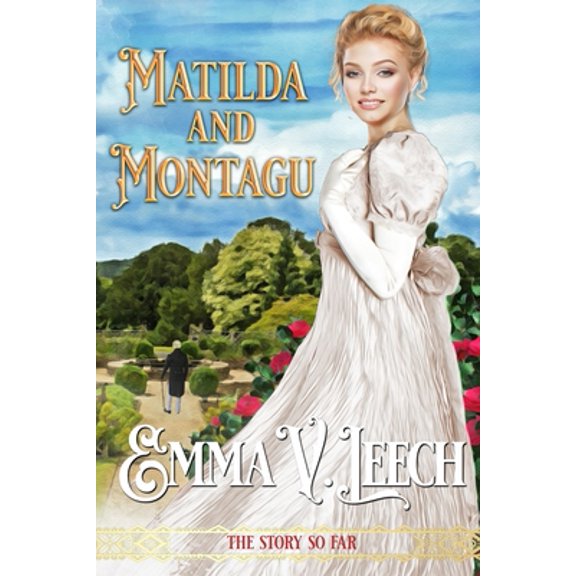 Matilda And Montagu: The Story so Far (Paperback) by Emma V Leech
