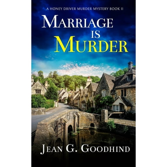 A Honey Driver Murder Mystery MARRIAGE IS MURDER an absolutely gripping cozy murder mystery full of twists, Book 11, (Paperback)