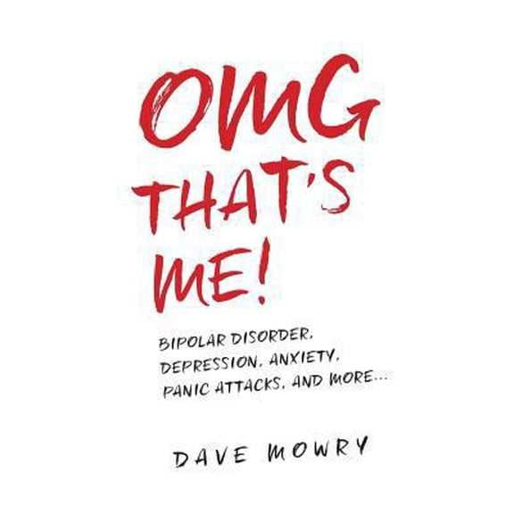 Pre-Owned OMG That's Me!: Bipolar Disorder, Depression, Anxiety, Panic Attacks, and More... (Paperback) 1546356150 9781546356158