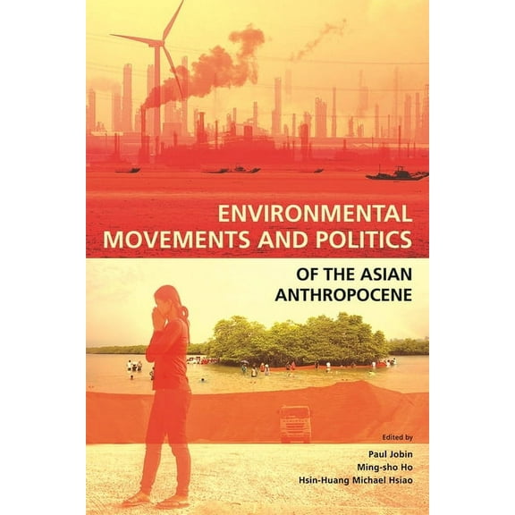 Environmental Movements and Politics of the Asian Anthropocene, (Paperback)