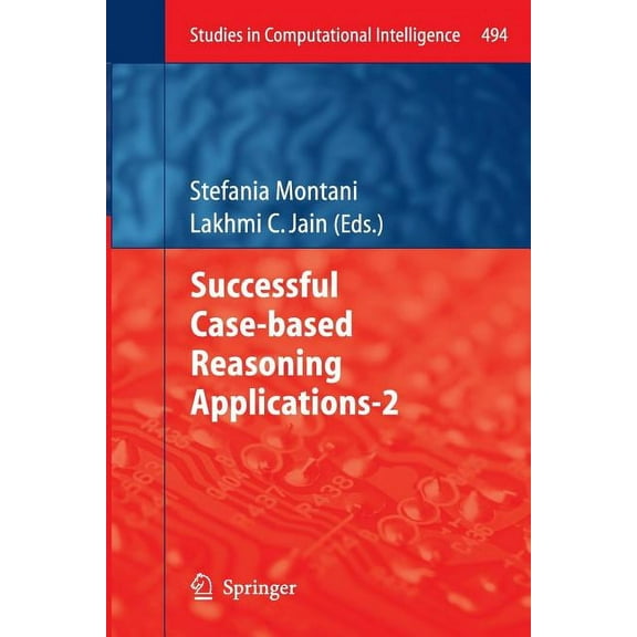 Studies in Computational Intelligence Successful Case-Based Reasoning Applications-2, Book 494, (Paperback)