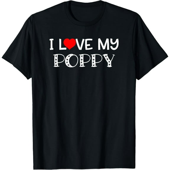 I Love My Poppy T Shirt Fathers Day Great Gift T-ShirtMen and women, Black T-shirt, size: Extra large