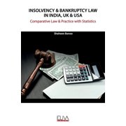 Insolvency & Bankruptcy Law in India, UK & USA : Comparative Law & Practice with Statistics (Paperback)