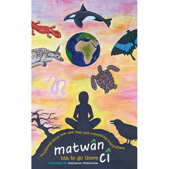 matwÃ¢n cÃ® ...wondering about now and then and everything everywhere: poems, (Hardcover)