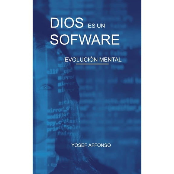 Dios es un Software: Evolucion Mental, (Paperback)