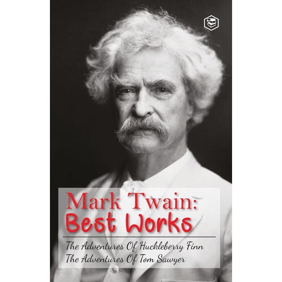 The Adventures Of Tom Sawyer & Adventures Of Huckleberry Finn: The Greatest Novels of Mark Twain, (Paperback)