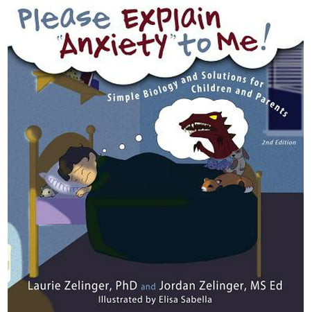 Please Explain Anxiety to Me! Simple Biology and Solutions for Children and