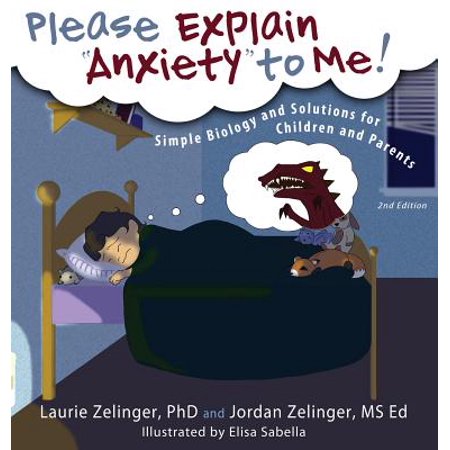 Please Explain Anxiety to Me! Simple Biology and Solutions for Children and