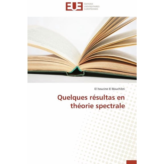 Omn.Univ.Europ.: Quelques Résultas En Théorie Spectrale (Paperback)