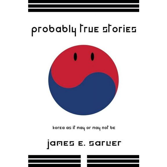Probably True Stories: Korea As It May Or May Not Be, (Paperback)