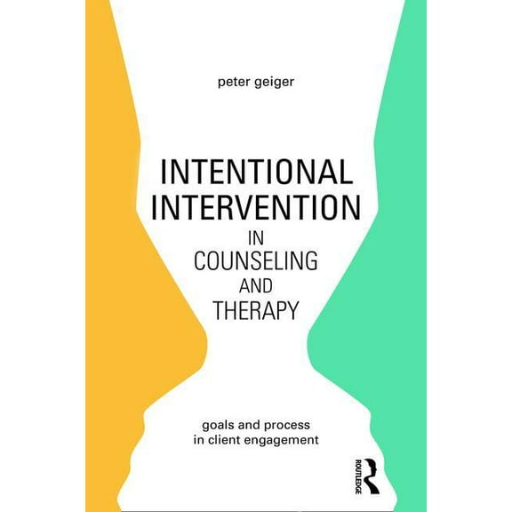 Intentional Intervention in Counseling and Therapy: Goals and Process in Client Engagement, (Paperback)