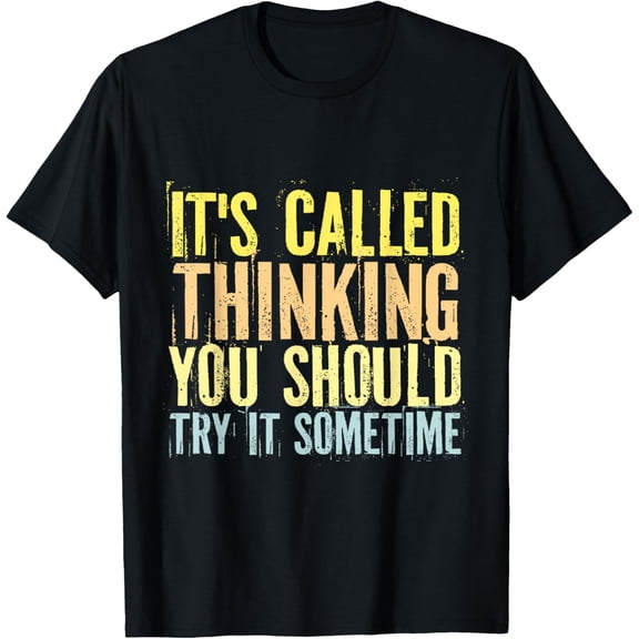Exquisite and comfortable-Funny Its Called Thinking You Should Try It Sometime Smart T-Shirt