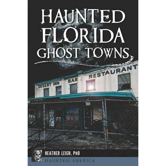 Haunted America Haunted Florida Ghost Towns, (Paperback)
