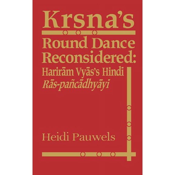 Studies in Asian Topics, Krsna's Round Dance Reconsidered: Hariram Vyas's Hindi Ras-pancadhyayi, Book 12, (Hardcover)