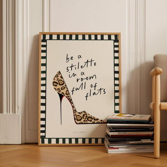 Miluva Be A Stiletto In A Room Full Of Flats Print, Fashion Home Decor, Trendy Minimalist Wall Art, Aesthetic Preppy Wall Art, Woman Empowerment Decor For Living Room Bedroom, 8x12 UNFRAMED