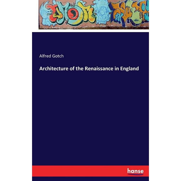 Architecture of the Renaissance in England, (Paperback)