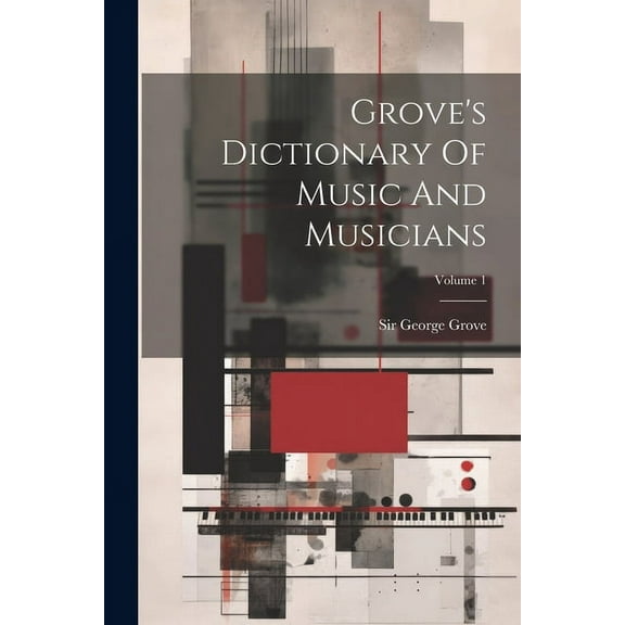 Grove's Dictionary Of Music And Musicians; Volume 1 (Paperback)