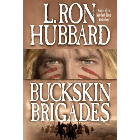 Buckskin Brigades : An Authentic Adventure of Native American Blood and